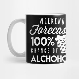 The Forecast For The Weekend Is 100% Chance Of Alcohol - Beer Lover Beer Drinker Mug